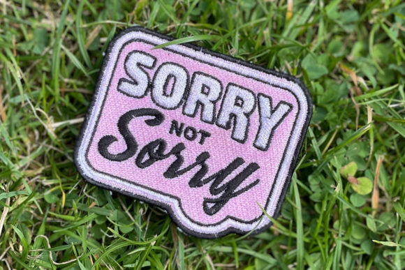 Selling the Sorry Not Sorry Patch on Etsy